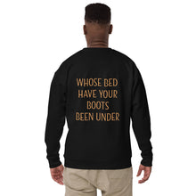 Load image into Gallery viewer, Whose Bed Have Your Boots Been Under Unisex Premium Sweatshirt
