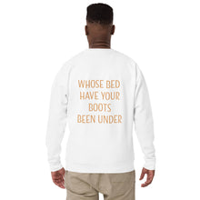 Load image into Gallery viewer, Whose Bed Have Your Boots Been Under Unisex Premium Sweatshirt
