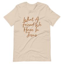 Load image into Gallery viewer, What A Friend We Have In Jesus Unisex t-shirt
